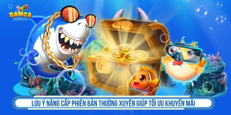 Tải App Bắn Cá - Hướng Dẫn Cài Đặt Android, iOS Lưu ý cập nhật phiên bản app bắn cá